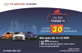ƯU ĐÃI THÁNG 11 LÊN ĐẾN 30 TRIỆU TẠI HYUNDAI ĐẮK LẮK